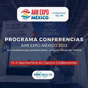 Te invitamos a conocer el: Programa de Conferencias Técnicas ASHRAE / AHR Expo México 2023