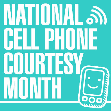 July is National Cell Phone Courtesy Month - 10 Tips to Always Remember